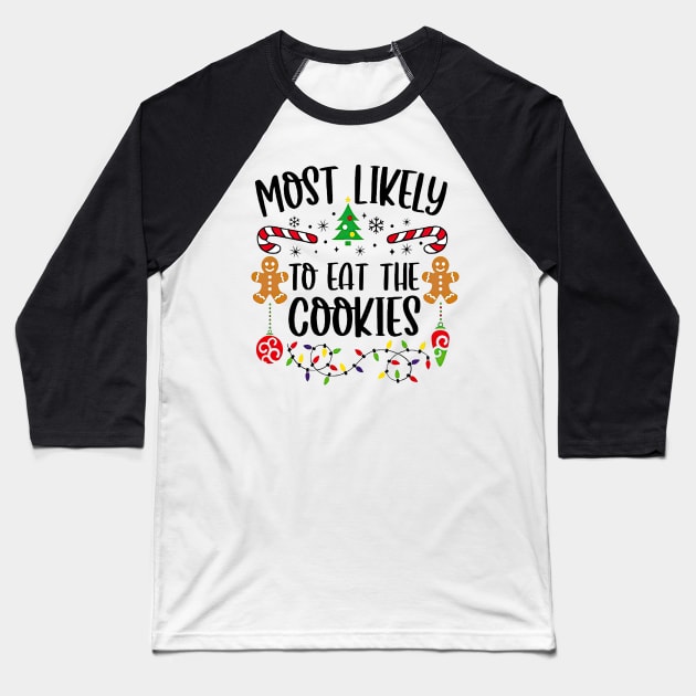 Most Likely To Eat The Cookies Funny Christmas Baseball T-Shirt by PlumleelaurineArt